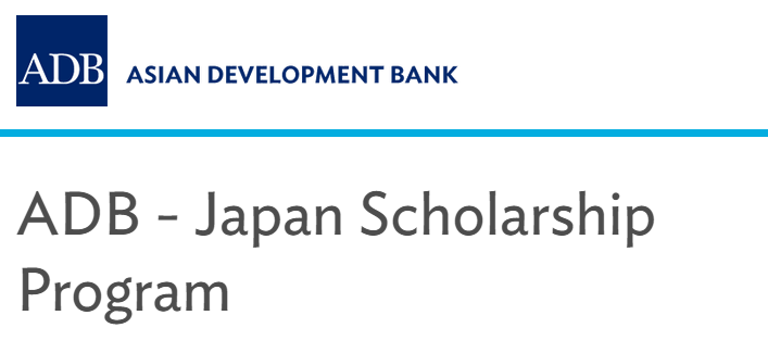 ASIAN DEVELOPMENT BANK – JAPAN SCHOLARSHIP PROGRAM| APPLY BY DECEMBER 1, 2020