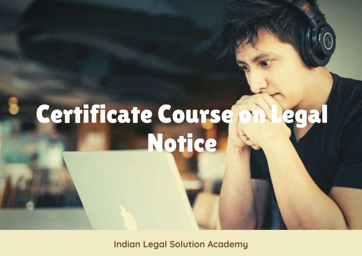 Basic Level Course on Legal Notice, Just at 100/INR