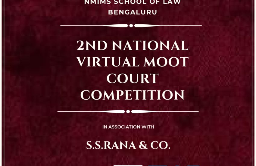 2ND NATIONAL VIRTUAL MOOT COURT COMPETITION NMIMS SCHOOL OF LAW, BENGALURU IN ASSOCIATION WITH S.S.RANA & CO.-Register by 20th August