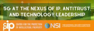 Conference: 5G at the Nexus of IP, Antitrust, and Technology Leadership
