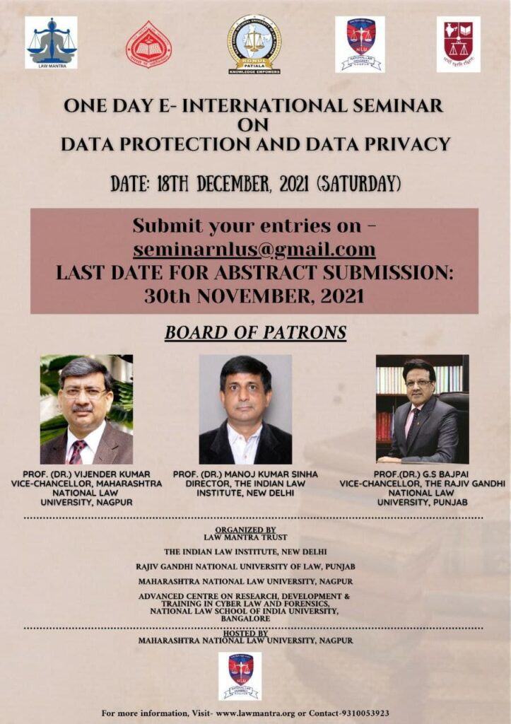 One Day E- International Seminar on “Data Protection and Data Privacy” on 18th Dec, 2021 Organised by Law Mantra, ILI New Delhi, RGNUL-Punjab and MNLU-Nagpur; Submit Abstract 30 Nov, 2021