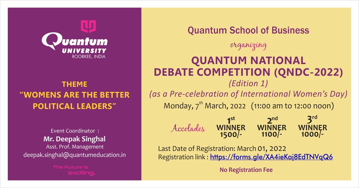 Edition 1 of Quantum National Debate Competition (QNDC- 2022) on March 07, 2022 (Monday) at 11:00 am as a Pre- Celebration of International Women’s Day.