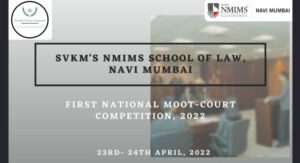 SVKM’s NMIMS SoL, Navi Mumbai | First National Moot-Court Competition, 2022 [April 23-24, 2022]