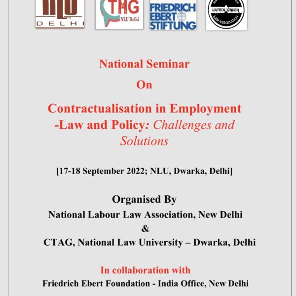 National Seminar On Contractualisation in Employment -Law and Policy: Challenges and Solutions organised by NLLA, New Delhi & CTAG National Law University, Delhi