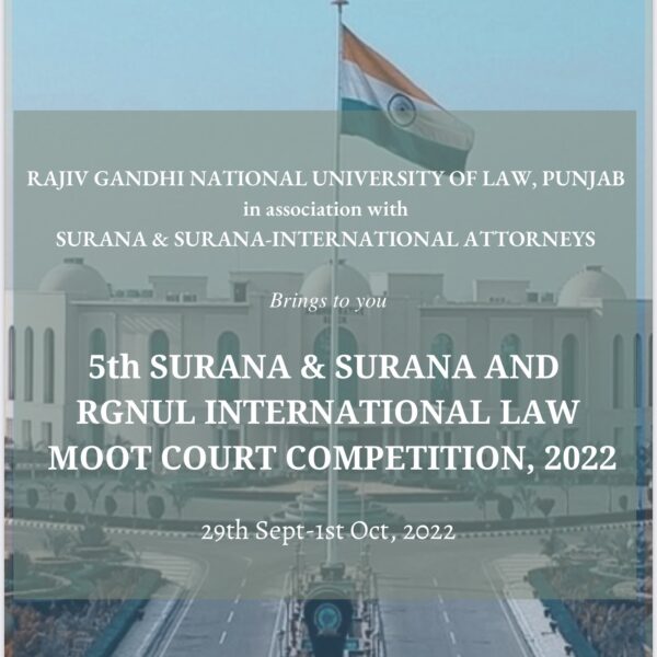 5th SURANA & SURANA AND RGNUL INTERNATIONAL LAW MOOT COURT COMPETITION, 2022 (29th September – 1st October 2022)