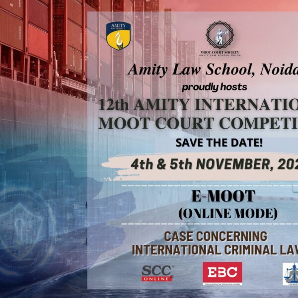 THE 12TH AMITY INTERNATIONAL MOOT COURT COMPETITION (4th & 5th November 2022)