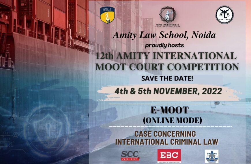 THE 12TH AMITY INTERNATIONAL MOOT COURT COMPETITION (4th & 5th November 2022)