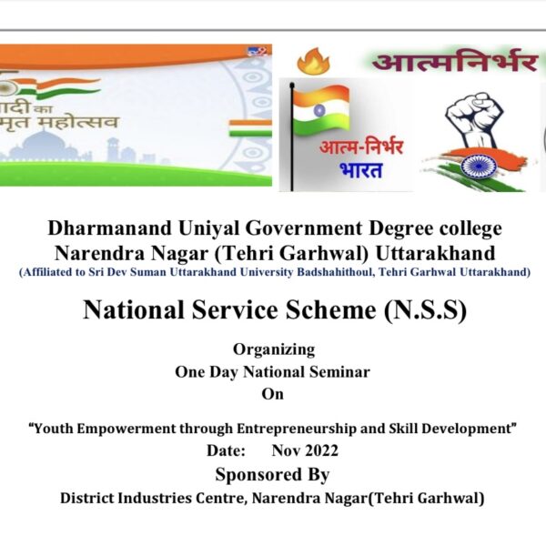 Dharmanand Uniyal Government Degree college Narendra Nagar (Tehri Garhwal) Organizing One Day National Seminar On “Youth Empowerment through Entrepreneurship and Skill Development” Date: Nov 2022