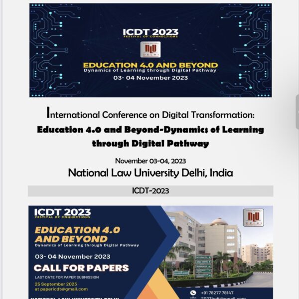 International Conference on Digital Transformation: Education 4.0 and Beyond-Dynamics of Learning through Digital Pathway (November 03-04, 2023) NLU Delhi, India (ICDT-2023)