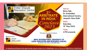 Indian Dispute Resolution Centre (IDRC) presents ‘2nd Arbitrate in India Conclave 2023’ (13th May 2023, New Delhi), Register Now!