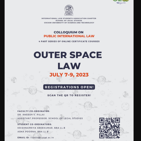 Colloquium On Public International Law: A Part Series Of Certificate Course On ‘Outer Space Law’ By(ILSA), School Of Legal Studies, (CUSAT) [7th-9th July 2023]: Register By 5th July 2023!