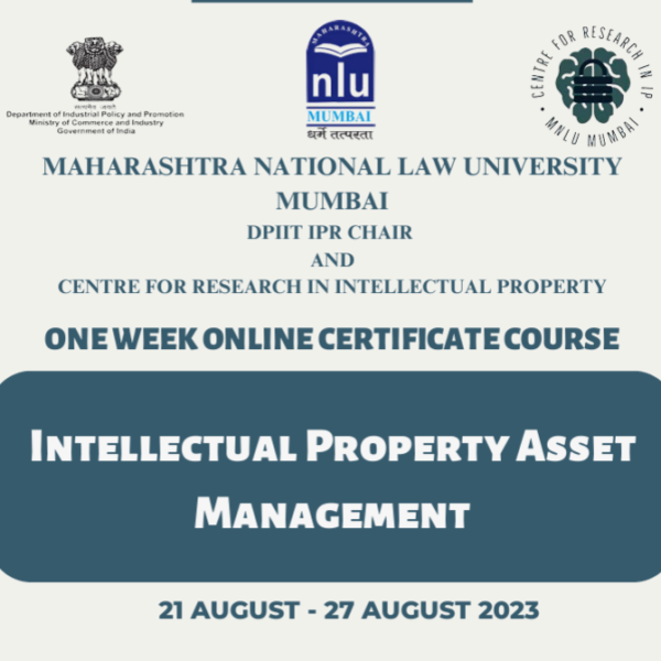 One Week Online Certificate Course on IP Asset Management! by DPIIT IPR Chair, MNLU! Apply Now!